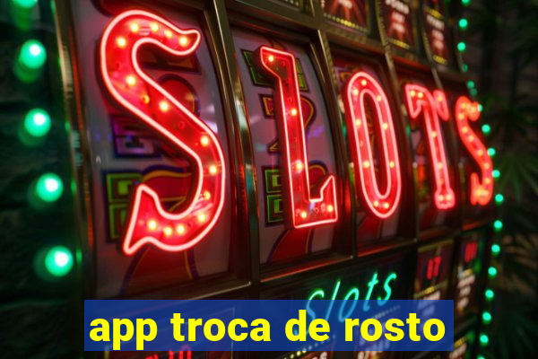 app troca de rosto